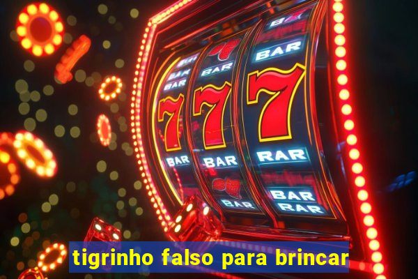 tigrinho falso para brincar